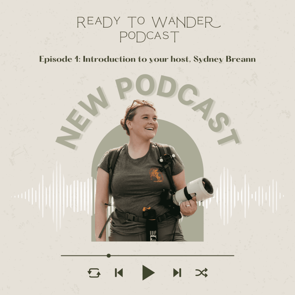 Ready to Wander Podcast with Sydney Breann Photography