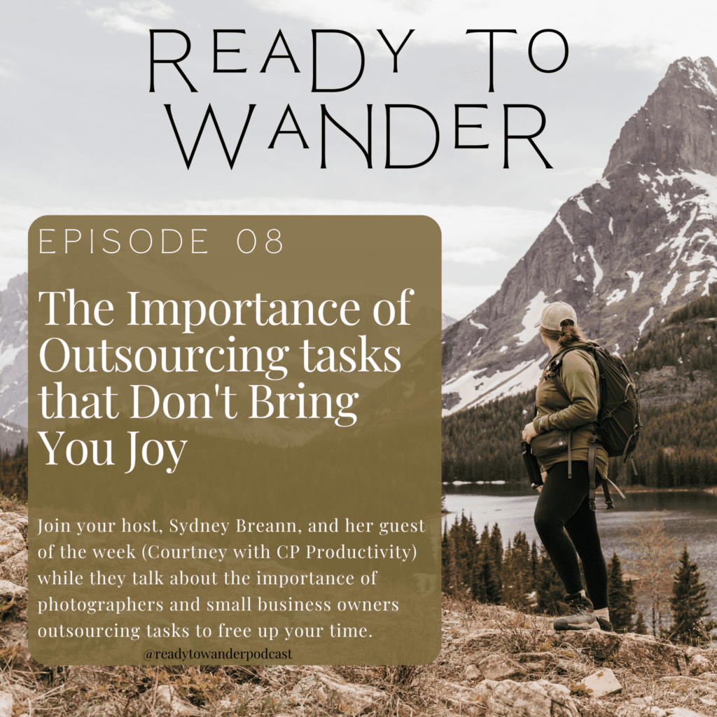 Ready to Wander EP8: The Importance of Outsourcing Tasks that Don't Bring You Joy with your host, Sydney Breann and guest, Courtney with CP Productivity