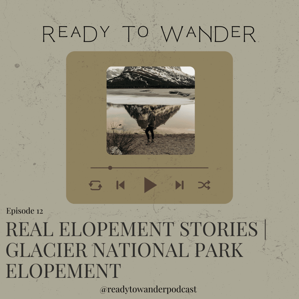 Real Elopement Stories and moments on the Ready to Wander Podcast